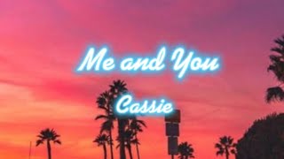 Cassie  Me and You Lyrics [upl. by Emina]