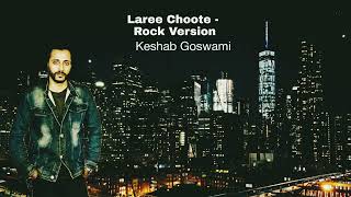 Laree Choote Rock Version  Keshab Goswami  2024 [upl. by Durer]