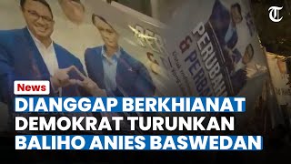 DIANGGAP BERKHIANAT Demokrat Langsung Turunkan Baliho Bergambar Anies Baswedan [upl. by Rawley]