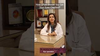 How often should you get your eyes checked Dr Anisha Gupta  Eye Specialist in Delhi [upl. by Rehptsirhc565]