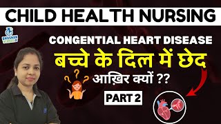 CONGENTIAL HEART DISEASE 2 CHILD HEALTH NURSING PEDIATRIC 2024  BSc NURSING IMP TOPIC 2024 [upl. by Seuqram]