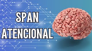 🧠Span atencional y costo cognitivo Cómo mantener tu cerebro enfocado en el siglo XXI [upl. by Erdda]