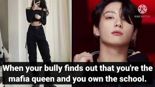 BTS Jungkook ff Oneshot  When your bully finds out that youre the mafia queen [upl. by Kosse]