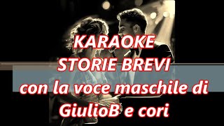 KARAOKE  STORIE BREVI con la voce maschile di GiulioB e cori [upl. by Akanke]