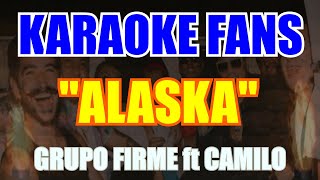 Alaska  Karaoke  Grupo Firme  Camilo [upl. by Odo969]