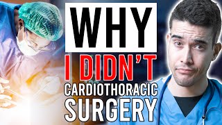 Why I DIDNT Cardiothoracic Surgery [upl. by Cristabel998]