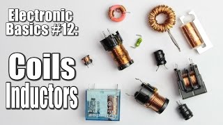 Electronic Basics 12 Coils  Inductors Part 1 [upl. by Allemahs]