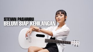 TAMI AULIA  STEVAN PASARIBU  BELUM SIAP KEHILANGAN [upl. by Ientirb]