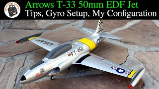 Arrows T33 Shooting Star 50mm EDF Jet PNP  Features Assembly Tips Gyro Setup amp My Configuration [upl. by Atenahs]