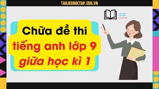 Chữa đề thi tiếng Anh lớp 9 giữa học kì 1 năm học 2023 2024  Vũ Tú Anh IELTS 65 [upl. by Arratal]