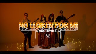 No lloren Por mi  Marco Ruvalcaba  Video Oficial [upl. by Wedurn]