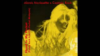 Alanis Morissette x Captain Rock  Hand In My Pocket Purely Rock It In The Pocket Mattymix [upl. by Giles]