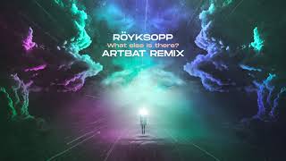 Röyksopp  What Else Is There ARTBAT Remix Official Audio [upl. by Sille392]