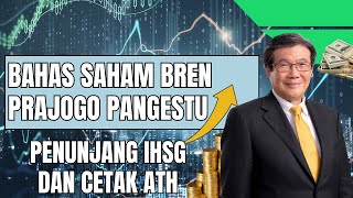 Bahas Saham BREN Pak Prajogo Pangestu Naik Lumayan Bawak IHSG Cetak ATH Kembali [upl. by Sabah371]