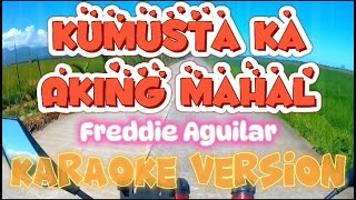 Kumusta Ka Aking Mahal  Freddie Aguilar  Karaoke Version [upl. by Rawlinson]