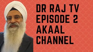 DR RAJ  AKAAL CHANNEL EPISODE 2  PUNJABI [upl. by Nwadal492]