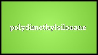 Polydimethylsiloxane Meaning [upl. by Koralie]