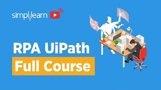 RPA UiPath Full Course  RPA UiPath Tutorial For Beginners  RPA Course  RPA Tutorial  Simplilearn [upl. by Ingold401]