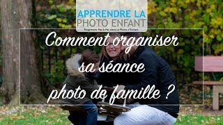 CONSEILS PHOTO  Comment organiser sa séance photo famille [upl. by Humfrid]