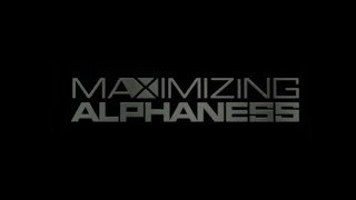 Maximizing Alphaness [upl. by Atikihc]