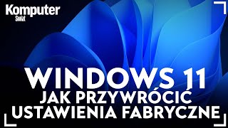 Windows 11  jak przywrócić ustawienia fabryczne [upl. by Elleuqar]