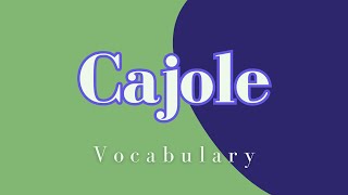 What is the meaning of Cajole [upl. by Ellehcor129]