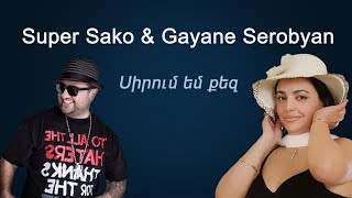 Super Sako amp Gayane Serobyan  Սիրում եմ քեզ [upl. by O'Neill958]