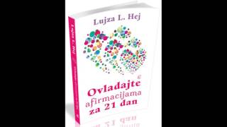 Lujza Hej Ovladajte afirmacijama za 21 dan dan 7  Oslobađanje od prošlosti [upl. by Ydiarf938]