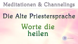 Meditation Die Alte Priestersprache  Worte die heilen  Celeson Rosenheim [upl. by Elockcin]