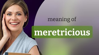 Meretricious — what is MERETRICIOUS definition [upl. by Rad]