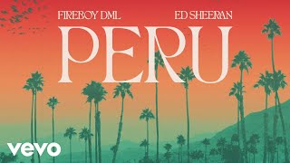 Fireboy DML amp Ed Sheeran  Peru Official Visualizer [upl. by Elaynad]