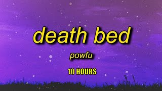 Powfu  Death Bed Lyrics 10 HOURS [upl. by Tempa]