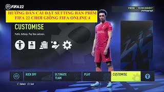 FIFA 22 PC  Hướng Dẫn Cài Đặt Bàn Phím FIFA 22 Chơi Giống FIFA ONLINE 4 Mới Nhất 2022 [upl. by Mikahs]