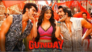 Gunday Full Movie facts  Ranveer Singh  Arjun Kapoor  Priyanka Chopra  Irrfan Khan [upl. by Ssegrub]