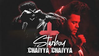 Starboy x Chaiyya Chaiyya  Weeknd  Anthem [upl. by Odracir]