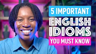 5 ENGLISH IDIOMS YOU MUST KNOW [upl. by Sanford]