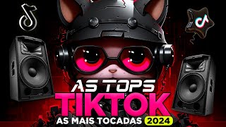 AS TOPS DO TIKTOK 2024  SELEÇÃO HITS TIKTOK 20232024  SÓ AS MAIS TOCADAS DO TIK TOK 2024 [upl. by Hasina361]