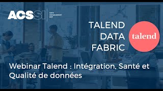 Talend Data Fabric  Tout pour l’Intégration la Qualité et la Santé de vos données [upl. by Vanna]