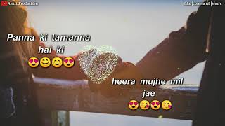 😍💞 panna ki tamanna hai ki heera 💓❣️ WhatsApp status 😘romantic song 😘 Ankit Production [upl. by Ecirb]