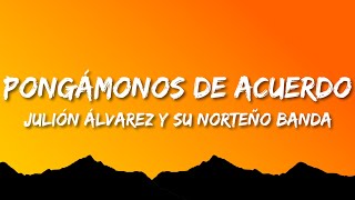 Julión Álvarez Y Su Norteño Banda  Pongámonos De Acuerdo LetraLyrics [upl. by Yram]