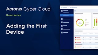 Adding the First Device  Acronis Cyber Cloud Demo Series [upl. by Ecadnarb]