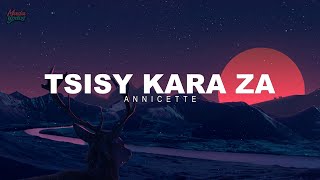 ANNICETTE  TSISY KARA ZA Lyrics gasy 2021 [upl. by Swiercz]