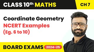 Coordinate Geometry  NCERT Examples Eg 6 to 10  Class 10 Maths Chapter 7  CBSE 202425 [upl. by Akirdna]