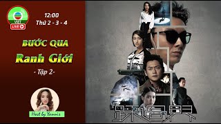 Live  Bước Qua Ranh Giới – Tập 2  Vương Hạo Tín Thái Tư Bối Lý Giai Tâm [upl. by Barnett]