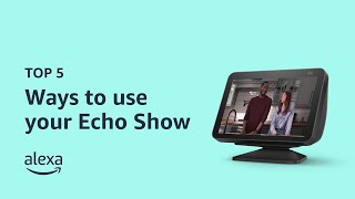 Top 5 ways to use your Echo Show  Amazon Echo [upl. by Collins]