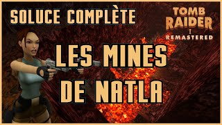 LES MINES DE NATLA  NATLAS MINE Tomb Raider 1 Remastered  Soluce Complète [upl. by Ninazan]