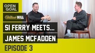 Si Ferry MeetsJames McFadden Episode 3  Scotland Interview Special [upl. by Areyk]