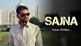 Sajna  Full Song  Arjan Dhillon New Punjabi Latest Song 2023 [upl. by Lisab690]