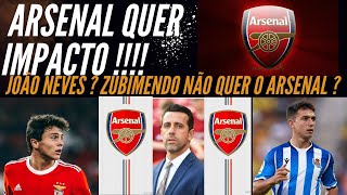 ARSENAL QUER ADICIONAR “CAMADAS” JOÃO NEVES ZUBIMENDI NÃO QUER SAIR [upl. by Anivek]