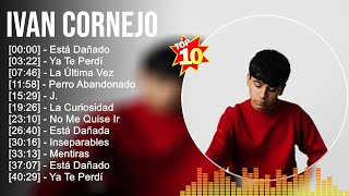 Ivan Cornejo Grandes éxitos  Los 100 mejores artistas para escuchar en 2022 y 2023 [upl. by Pricilla]